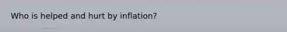 Who is helped and hurt by inflation?