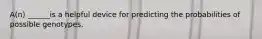 A(n) ______is a helpful device for predicting the probabilities of possible genotypes.