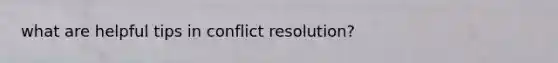 what are helpful tips in conflict resolution?