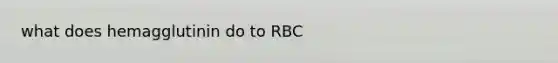 what does hemagglutinin do to RBC