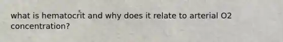 what is hematocrit and why does it relate to arterial O2 concentration?