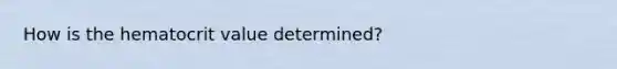 How is the hematocrit value determined?