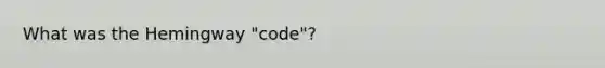 What was the Hemingway "code"?