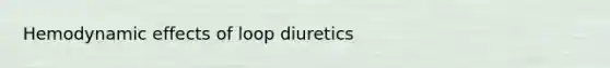 Hemodynamic effects of loop diuretics