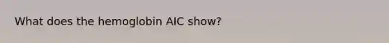 What does the hemoglobin AIC show?