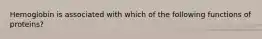 Hemoglobin is associated with which of the following functions of proteins?