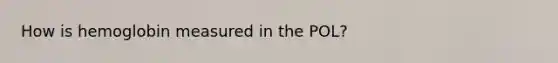 How is hemoglobin measured in the POL?