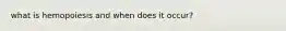 what is hemopoiesis and when does it occur?