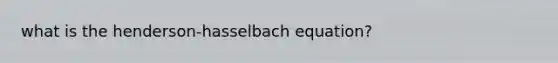 what is the henderson-hasselbach equation?