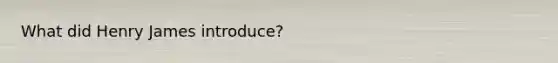What did Henry James introduce?