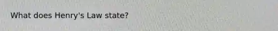 What does Henry's Law state?