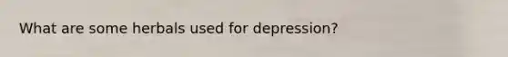 What are some herbals used for depression?