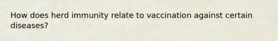 How does herd immunity relate to vaccination against certain diseases?