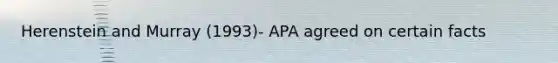 Herenstein and Murray (1993)- APA agreed on certain facts