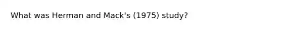 What was Herman and Mack's (1975) study?