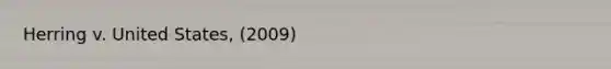 Herring v. United States, (2009)