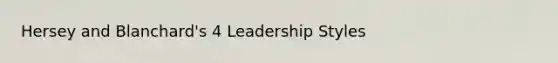 Hersey and Blanchard's 4 Leadership Styles