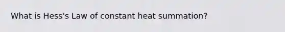 What is Hess's Law of constant heat summation?