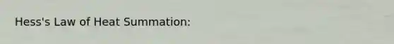 Hess's Law of Heat Summation:
