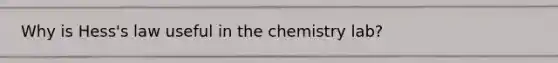 Why is Hess's law useful in the chemistry lab?