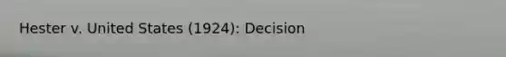 Hester v. United States (1924): Decision