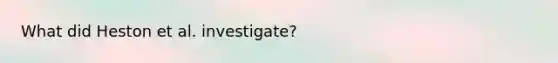 What did Heston et al. investigate?