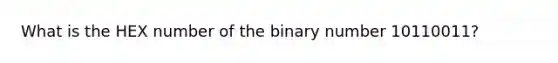 What is the HEX number of the binary number 10110011?