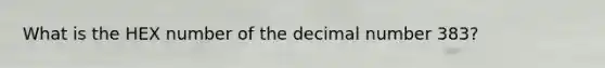 What is the HEX number of the decimal number 383?