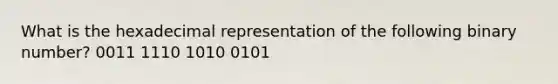 What is the hexadecimal representation of the following binary number? 0011 1110 1010 0101