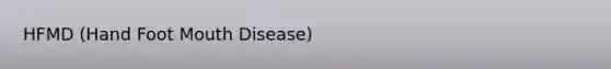 HFMD (Hand Foot Mouth Disease)