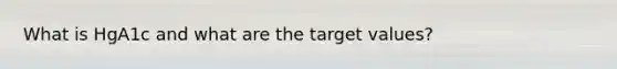 What is HgA1c and what are the target values?