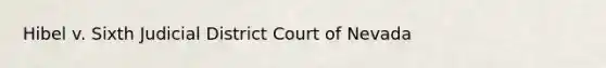 Hibel v. Sixth Judicial District Court of Nevada