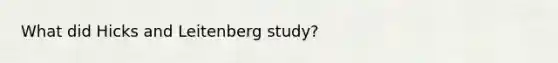 What did Hicks and Leitenberg study?