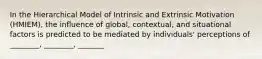 In the Hierarchical Model of Intrinsic and Extrinsic Motivation (HMIEM), the influence of global, contextual, and situational factors is predicted to be mediated by individuals' perceptions of ________, ________, _______