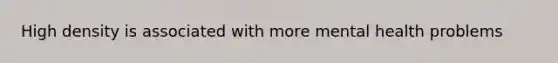 High density is associated with more mental health problems