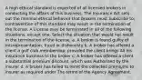 A high ethical standard is expected of all licensed brokers in conducting the affairs of this business. The Insurance Act sets out the minimal ethical behavior that brokers must Subscribe to; contravention of this standard may result in the termination of the license. A License may be terminated in all of the following situations, except one. Select the situation that would not result in the termination of the license. a. A broker is found guilty of misrepresentation, fraud or dishonesty b. A broker has offered a client a golf club membership, provided the client brings All his insurance business to the broker c. A broker has offered a client a substantial premium discount, which was Authorized by the insurer d. A broker has failed to remit the collected premiums to insurer as required under The terms of the Agency Agreement.