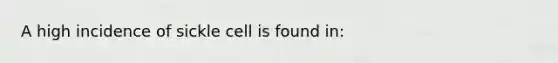 A high incidence of sickle cell is found in: