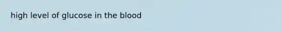 high level of glucose in the blood