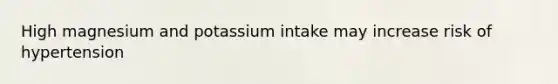 High magnesium and potassium intake may increase risk of hypertension