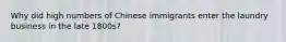 Why did high numbers of Chinese immigrants enter the laundry business in the late 1800s?