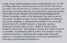 A high school student presents with suicidal ideation at 2:25 P.M. on Friday afternoon. School dismissal is at 2:30 P.M. The school counselor has not had time to conduct a suicide assessment, and the student normally rides the bus home and is alone for several hours after school. Based on the ASCA Ethical Standards for School Counselors, which of the following is the best action for the school counselor to take? Answer the question by selecting the correct response. A. Releasing the student if the counselor cannot reach the student's parent or guardian, because detaining a student after school is illegal B. Detaining the student at the school, attempting to contact the student's parent or guardian, and following district policy if the student's family cannot be reached C. Detaining the student and calling the police for immediate transportation to the local hospital for an emergency psychological evaluation D.