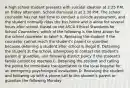 A high school student presents with suicidal ideation at 2:25 P.M. on Friday afternoon. School dismissal is at 2:30 P.M. The school counselor has not had time to conduct a suicide assessment, and the student normally rides the bus home and is alone for several hours after school. Based on the ASCA Ethical Standards for School Counselors, which of the following is the best action for the school counselor to take? A. Releasing the student if the counselor cannot reach the student's parent or guardian, because detaining a student after school is illegal B. Detaining the student at the school, attempting to contact the student's parent or guardian, and following district policy if the student's family cannot be reached C. Detaining the student and calling the police for immediate transportation to the local hospital for an emergency psychological evaluation D. Releasing the student and following up with a phone call to the student's parent or guardian the following Monday