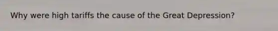Why were high tariffs the cause of the Great Depression?
