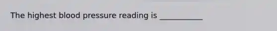 The highest blood pressure reading is ___________