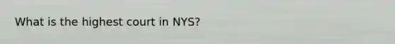 What is the highest court in NYS?