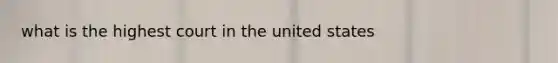 what is the highest court in the united states