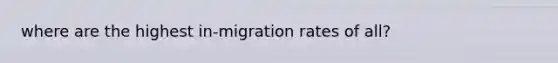 where are the highest in-migration rates of all?