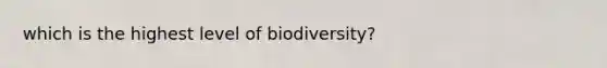 which is the highest level of biodiversity?