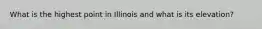 What is the highest point in Illinois and what is its elevation?