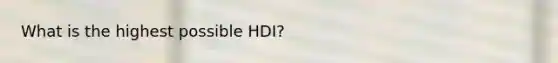 What is the highest possible HDI?